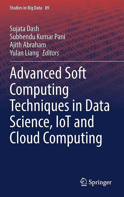 Advanced Soft Computing Techniques Data Science, IoT and Cloud