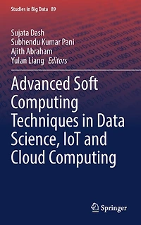 Advanced Soft Computing Techniques Data Science, IoT and Cloud