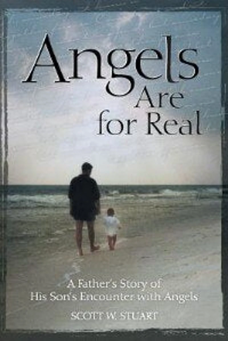 Angels Are For Real: A Father's Story of His Son's Encounter with