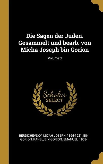 Die Sagen der Juden. Gesammelt und bearb. von Micha Joseph bin Gorion; Volume 3