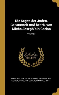 Die Sagen der Juden. Gesammelt und bearb. von Micha Joseph bin Gorion; Volume 3