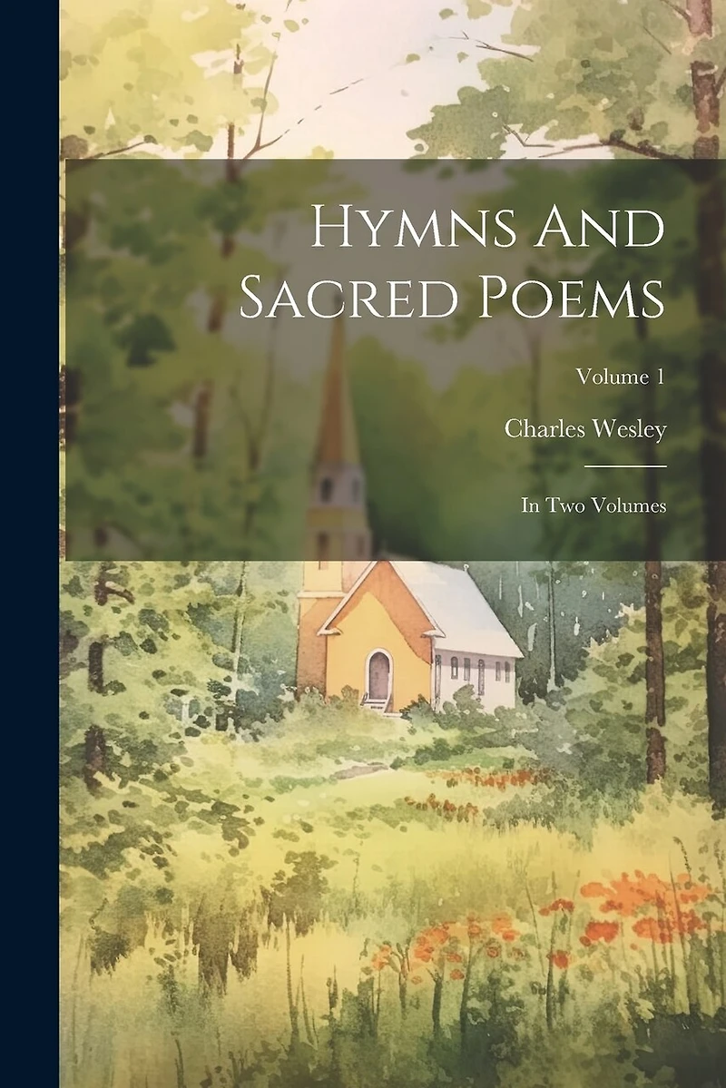 Hymns And Sacred Poems: In Two Volumes; Volume 1