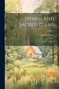 Hymns And Sacred Poems: In Two Volumes; Volume 1