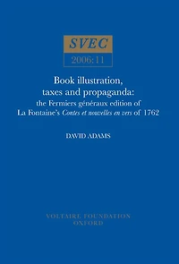 Book Illustration, Taxes and Propaganda: the Fermiers généraux edition of La Fontaine's Contes et nouvelles en vers of 1762