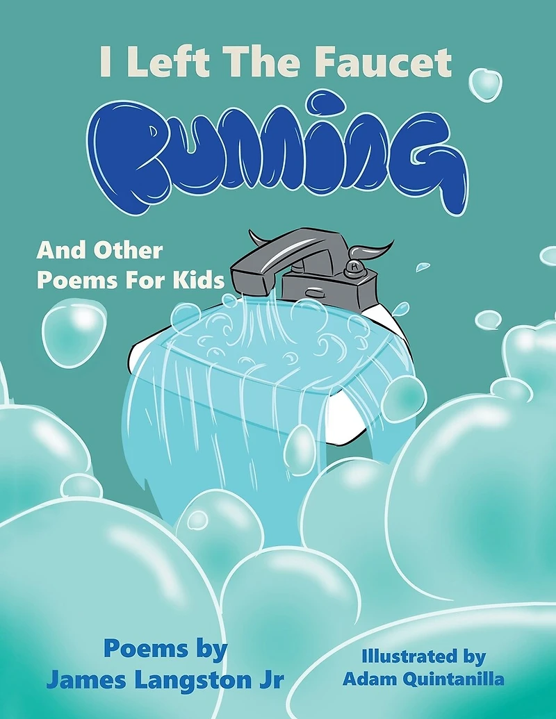 I Left the Faucet Running: And Other Poems for Kids