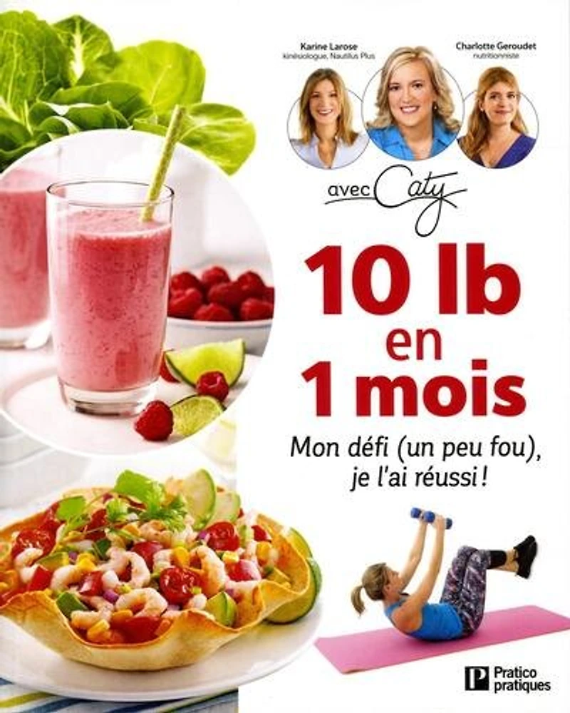 10 lb en 1 mois: mon défi (un peu fou), je l'ai réussi !