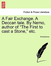 A Fair Exchange. A Deccan Tale. By Nemo, Author Of "the First To Cast A Stone," Etc.