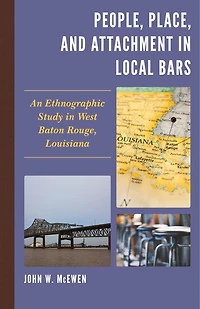 People, Place, and Attachment Local Bars: An Ethnographic Study West Baton Rouge, Louisiana