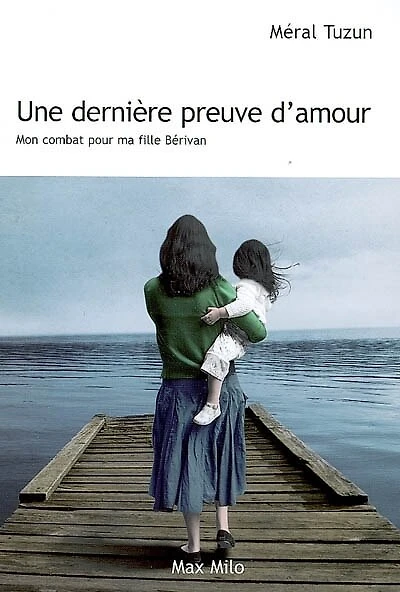 Une dernière preuve d'amour: mon combat pour ma fille Bérivan
