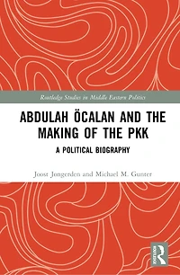 Abdullah Ocalan and the Making of the PKK: A Political Biography