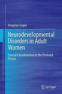 Neurodevelopmental Disorders Adult Women: Special Considerations the Perinatal Period