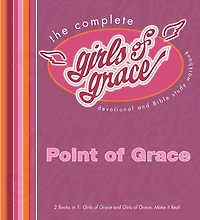 The Complete Girls of Grace: Devotional and Bible Study Workbook