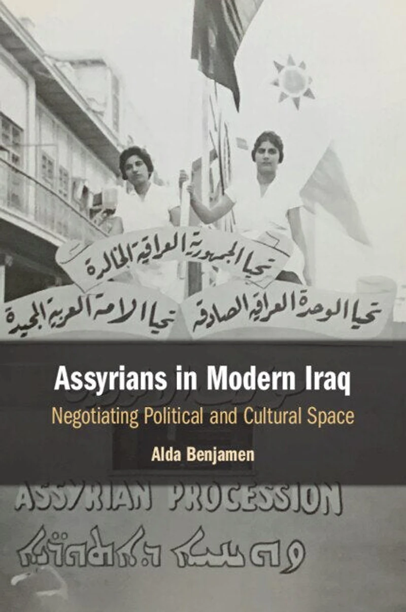 Assyrians Modern Iraq: Negotiating Political and Cultural Space