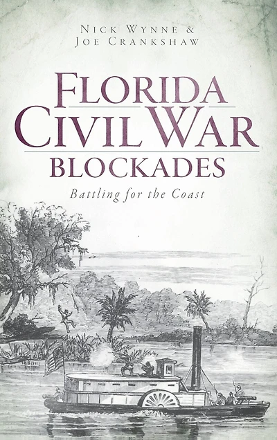 Florida Civil War Blockades: Battling for the Coast