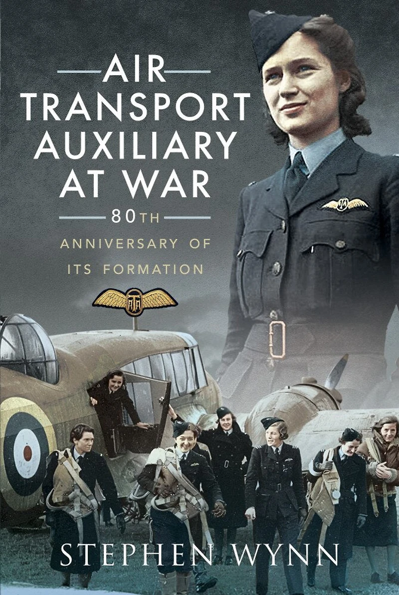 Air Transport Auxiliary at War: 80th Anniversary of its Formation