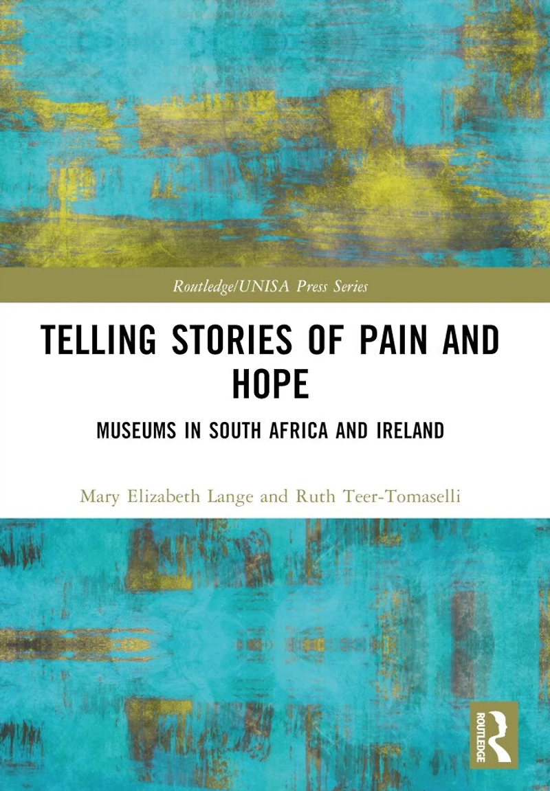 Telling Stories of Pain and Hope: Museums South Africa Ireland