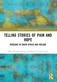 Telling Stories of Pain and Hope: Museums South Africa Ireland