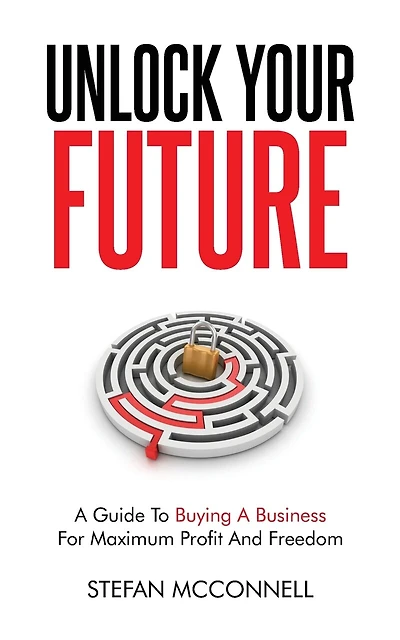 Unlock Your Future: A Guide to Buying a Business for Maximum Profit and Freedom