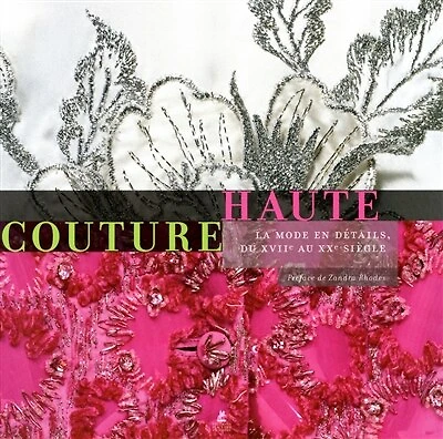 Haute couture: la mode en détails, du XVIIe au XXe siècle