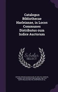 Catalogus Bibliothecae Harleianae, Locos Communes Distributus cum Indice Auctorum