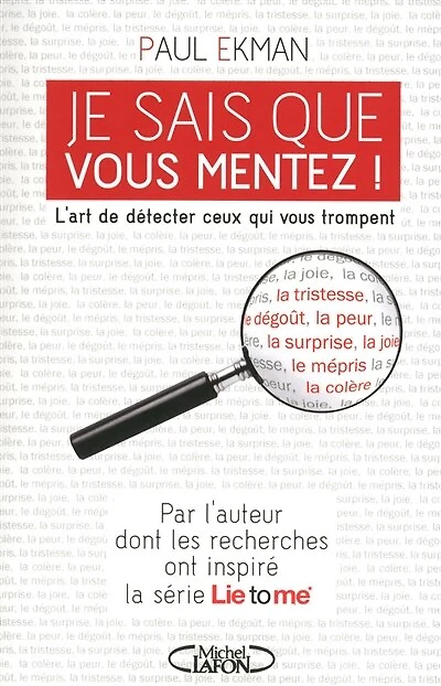 Je sais que vous mentez !: l'art de détecter ceux qui vous trompent
