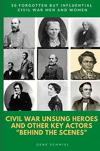 Civil War Unsung Heroes and Other Key Actors "behind the Scenes"