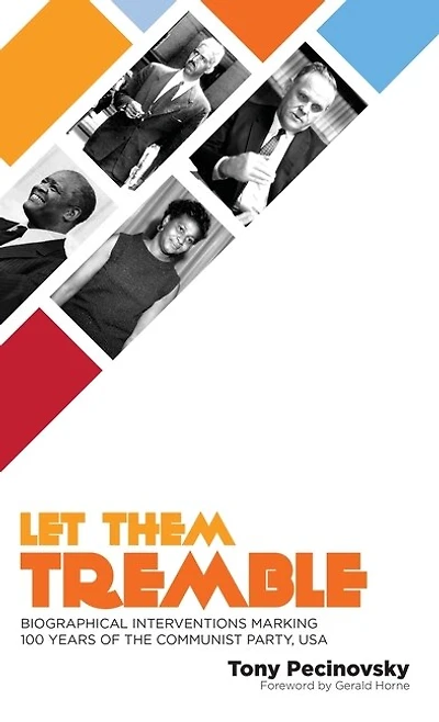 Let Them Tremble: Biographical Interventions Marking 100 Years of the Communist Party, USA