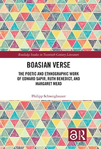 Boasian Verse: The Poetic and Ethnographic Work of Edward Sapir, Ruth Benedict, Margaret Mead