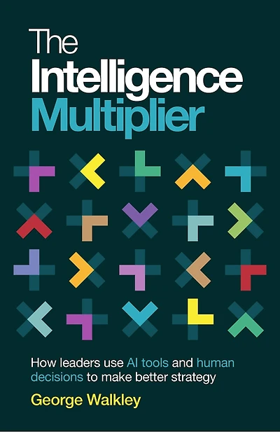 The Intelligence Multiplier: How leaders use AI tools and human decisions to make better strategy