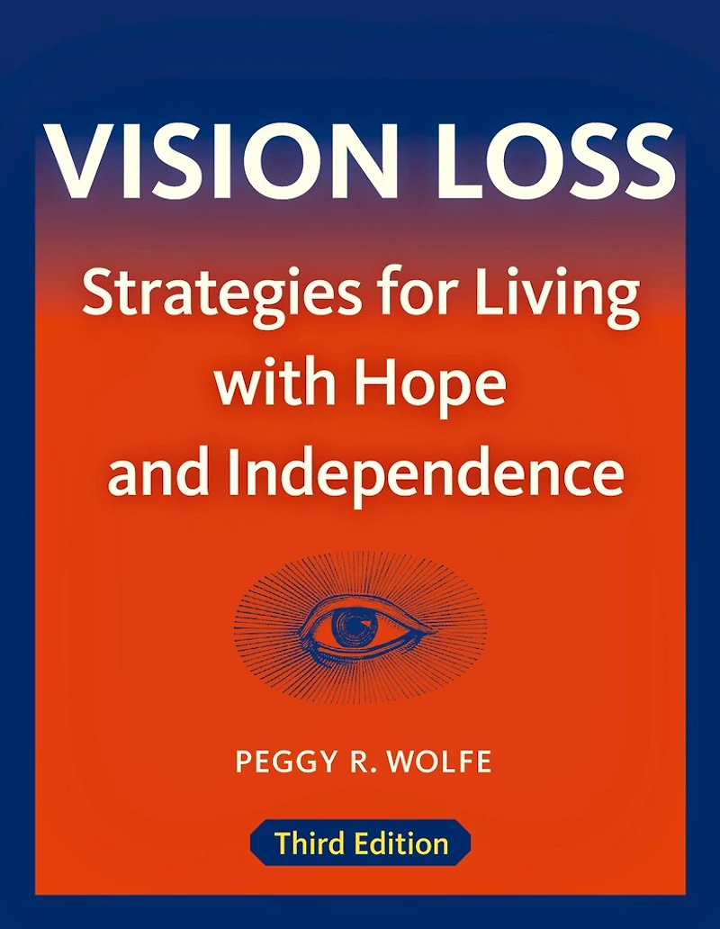 Vision Loss: Strategies For Living With Hope And Independence