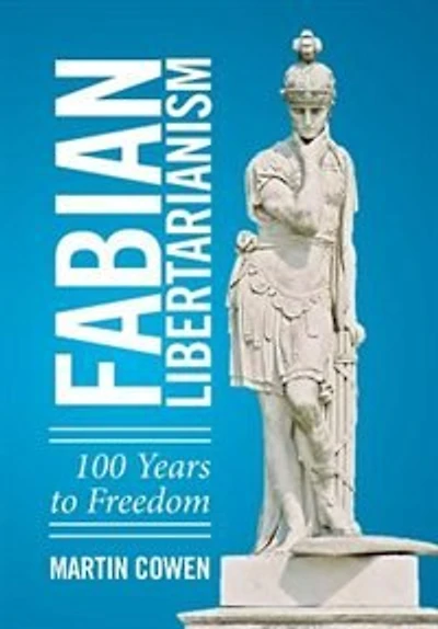 Fabian Libertarianism: 100 Years to Freedom