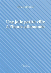 Une jolie petite ville à l'heure allemande