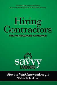 Hiring Contractors The No-Headache Approach: The Savvy Landlord