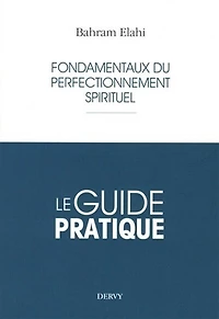 Fondamentaux du perfectionnement spirituel: le guide pratique