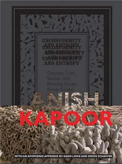 Anish Kapoor: Unconformity and Entropy