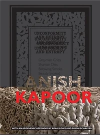 Anish Kapoor: Unconformity and Entropy