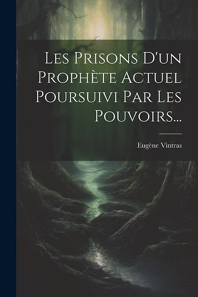 Les Prisons D'un Prophète Actuel Poursuivi Par Les Pouvoirs...