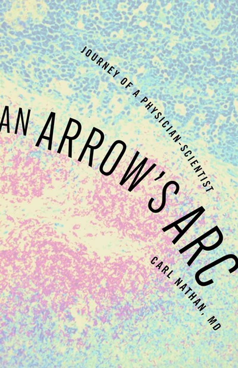 An Arrow's Arc: Journey of a Physician-Scientist