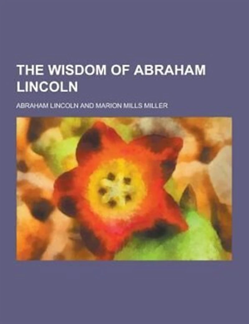 The Wisdom of Abraham Lincoln
