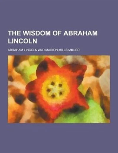 The Wisdom of Abraham Lincoln