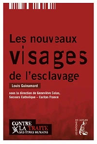 Les nouveaux visages de l'esclavage: ensemble contre la traite des êtres humains