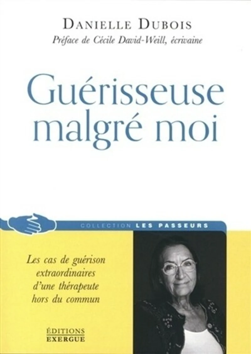 Guérisseuse malgré moi : les cas de guérison extraordinaires d'une thérapeute hors du commun: commun