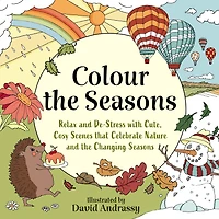 Colour the Seasons: Relax and De-Stress with Cute, Cosy Scenes That Celebrate Nature and the Changing Seasons