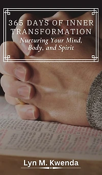 365 Days of Inner Transformation: Nurturing Your Mind, Body, and Spirit