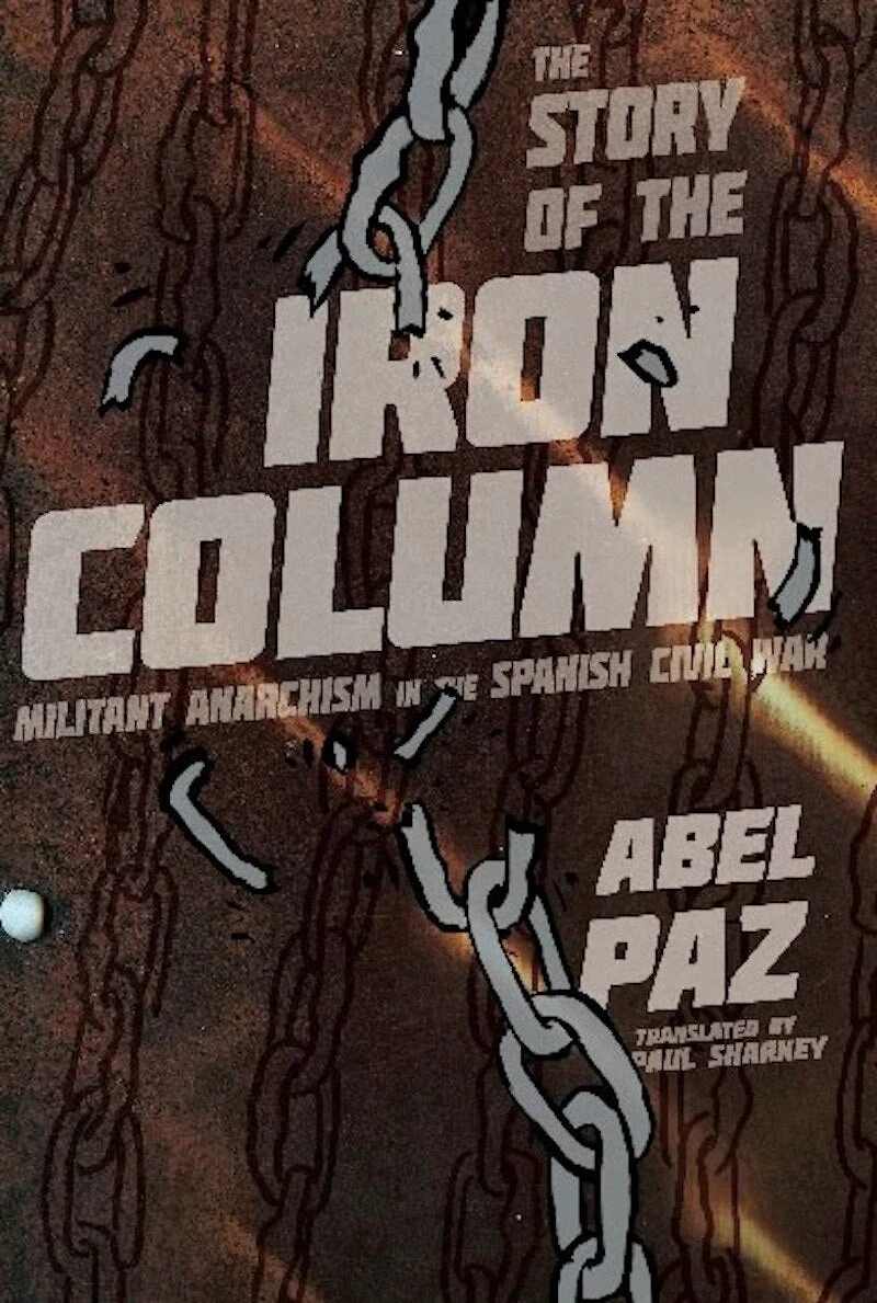 Story of the Iron Column: Militant Anarchism in the Spanish Civil War