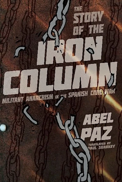 Story of the Iron Column: Militant Anarchism in the Spanish Civil War