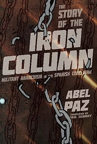 Story of the Iron Column: Militant Anarchism in the Spanish Civil War