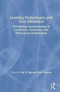 Learning Technologies and User Interaction: Diversifying Implementation Curriculum, Instruction, Professional Development