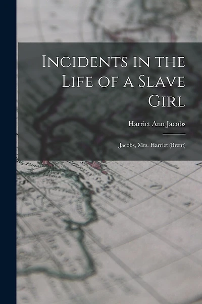Incidents in the Life of a Slave Girl: Jacobs, Mrs. Harriet (Brent)