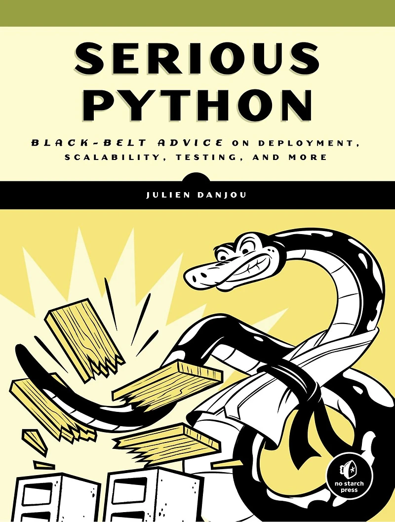 Serious Python: Black-belt Advice On Deployment, Scalability, Testing, And More